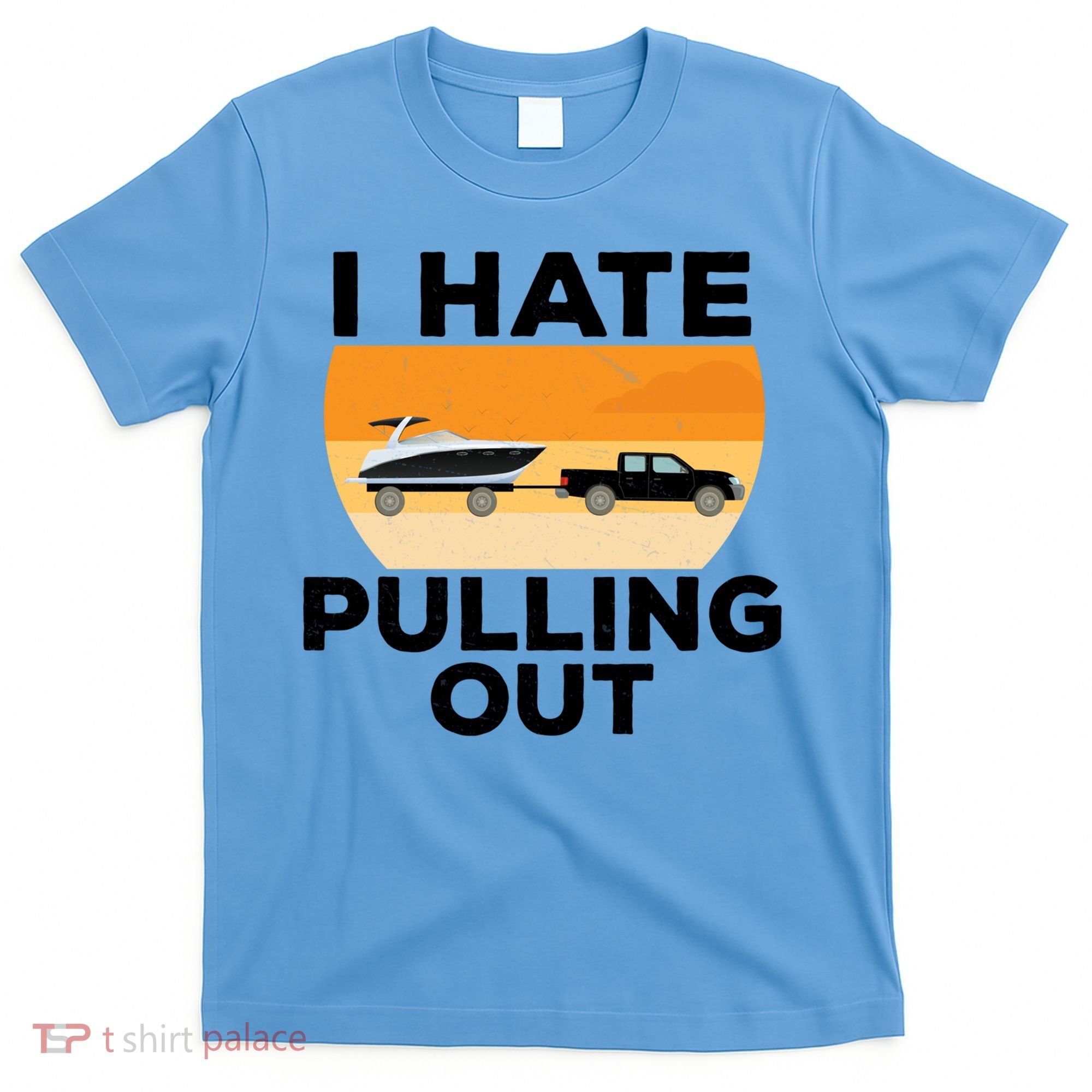 I Hate Pulling Out Boating Funny Retro Boat Captain Gift T-Shirt