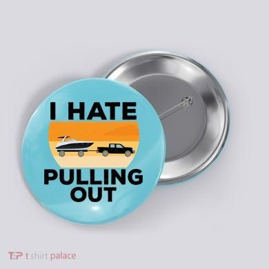 I Hate Pulling Out Boating Funny Retro Boat Captain Gift Button