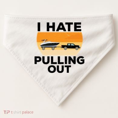 I Hate Pulling Out Boating Funny Retro Boat Captain Gift USA-Made Doggie Bandana