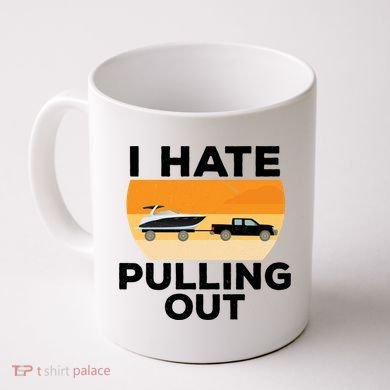 I Hate Pulling Out Boating Funny Retro Boat Captain Gift Coffee Mug