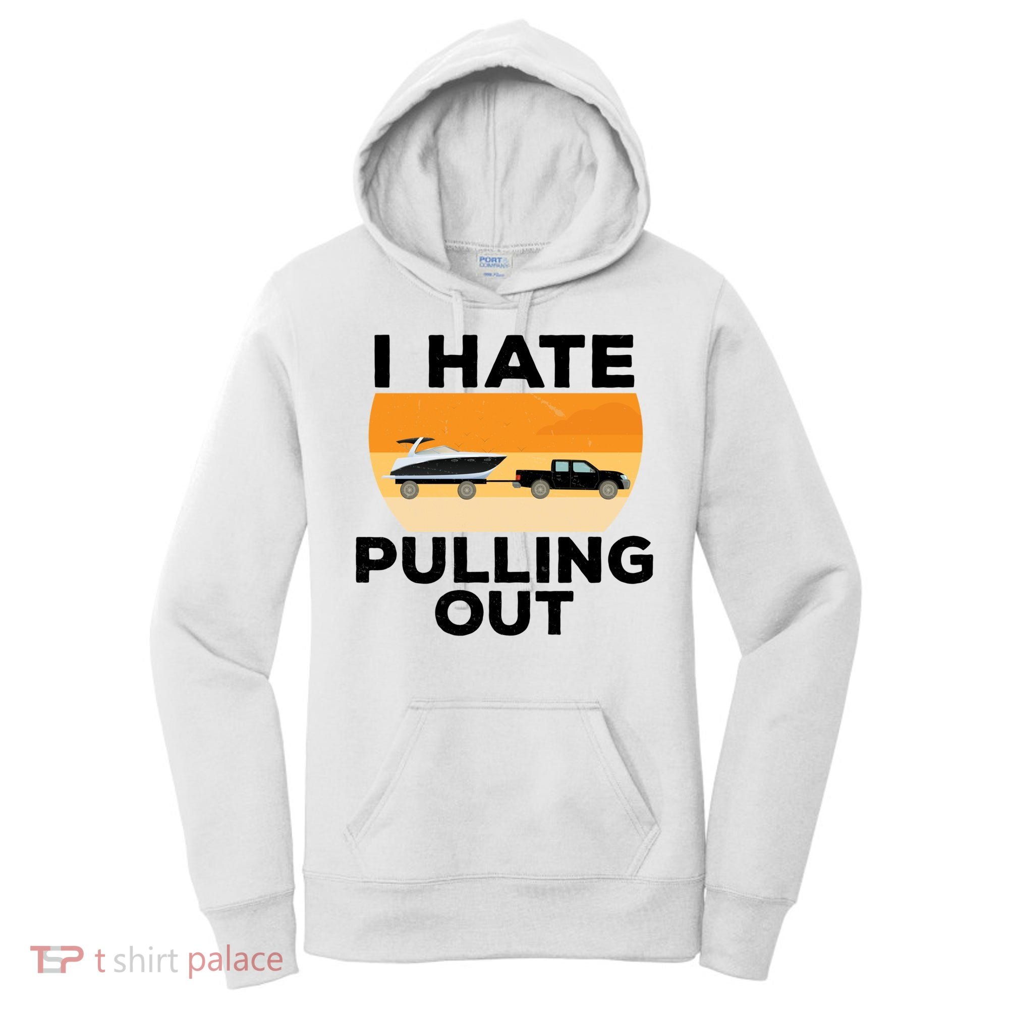 I Hate Pulling Out Boating Funny Retro Boat Captain Gift Women's Hoodie