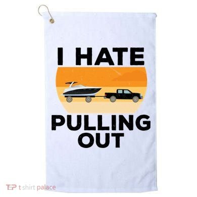 I Hate Pulling Out Boating Funny Retro Boat Captain Gift Golf Towel