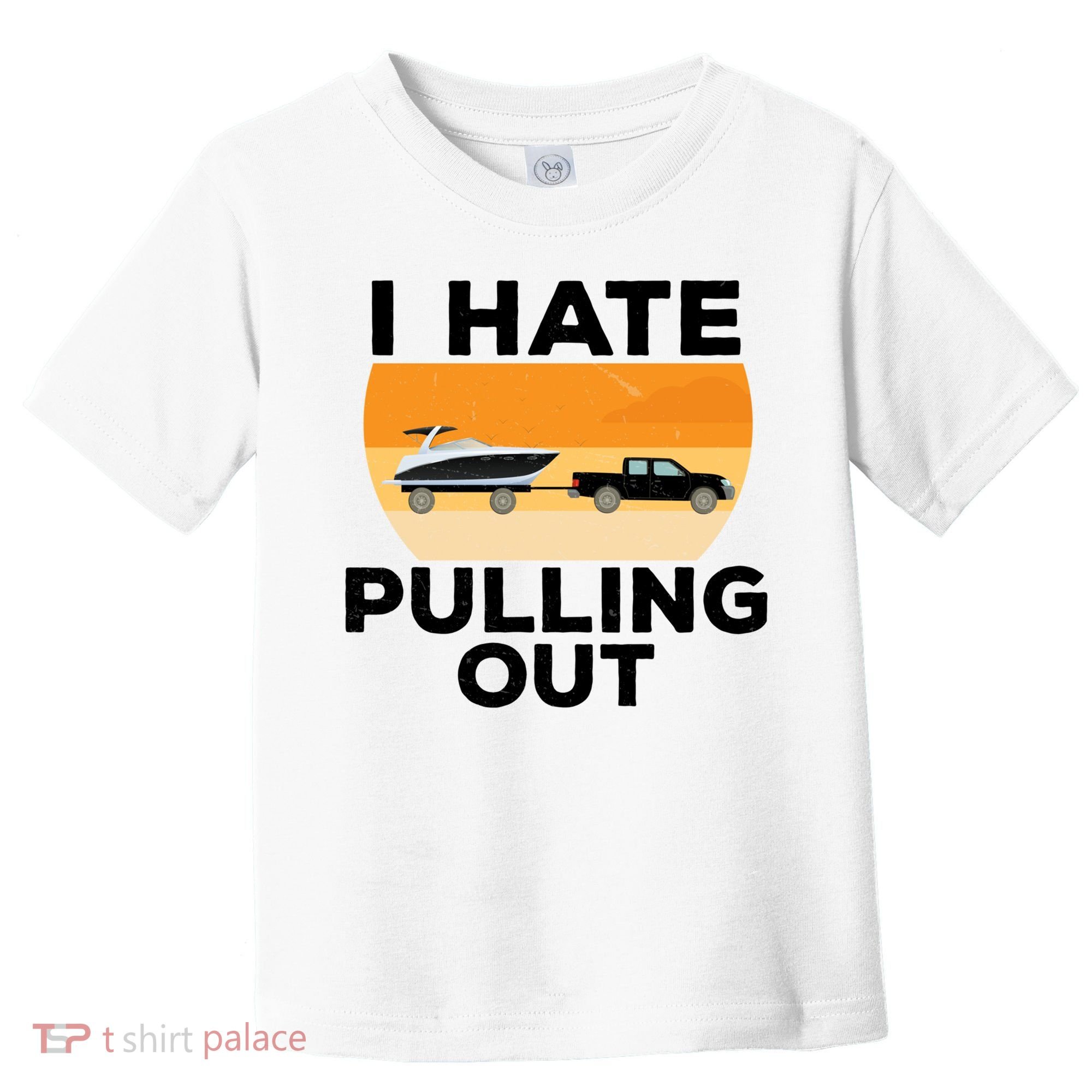 I Hate Pulling Out Boating Funny Retro Boat Captain Gift Toddler T-Shirt
