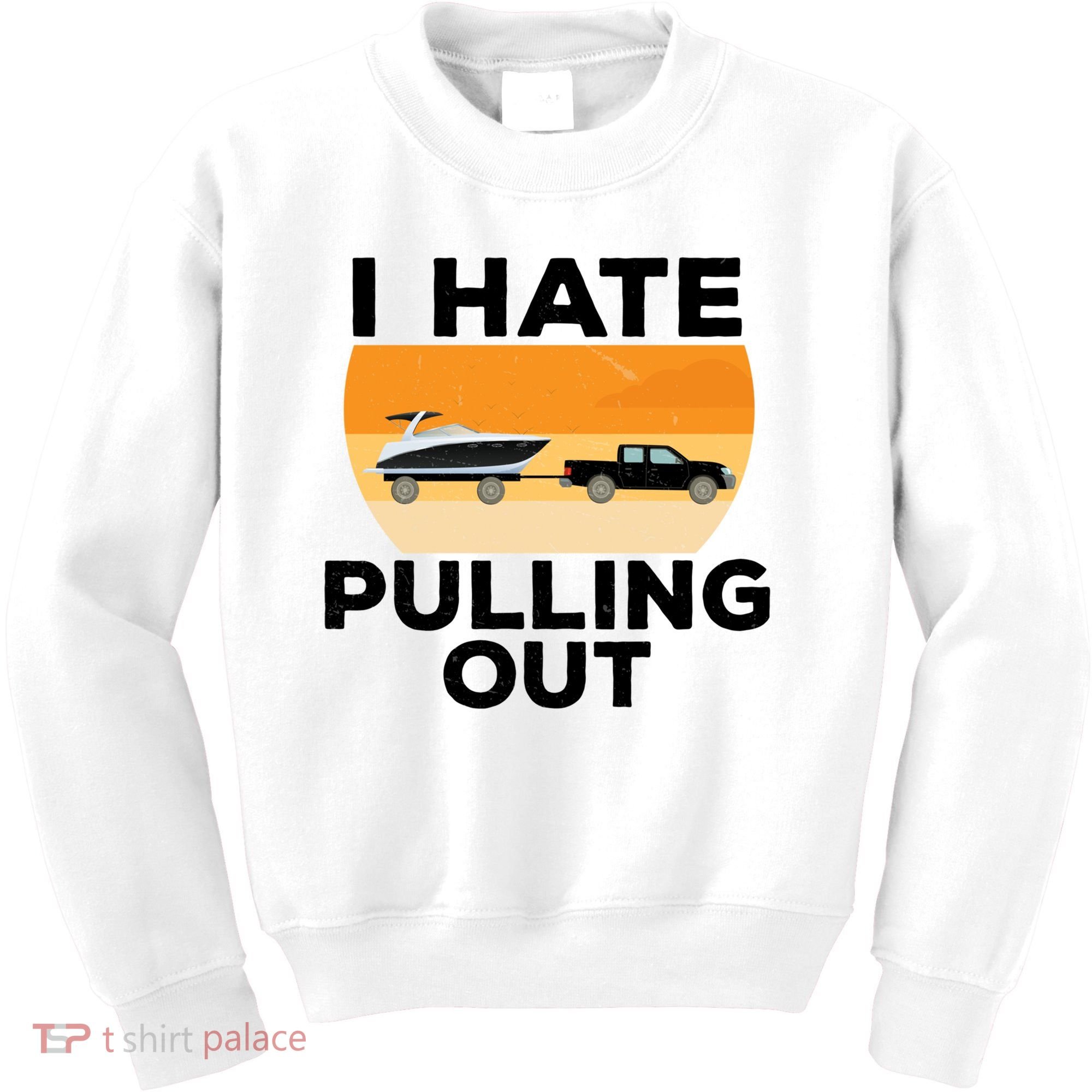I Hate Pulling Out Boating Funny Retro Boat Captain Gift Kids Sweatshirt