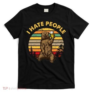 I Hate People Funny Beer Drinking Bear Wilderness Camping T-Shirt