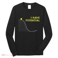 I Have Potential Science And Physics Gag Pun Long Sleeve Shirt thumb 0