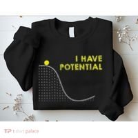 I Have Potential Science And Physics Gag Pun Sweatshirt thumb 2