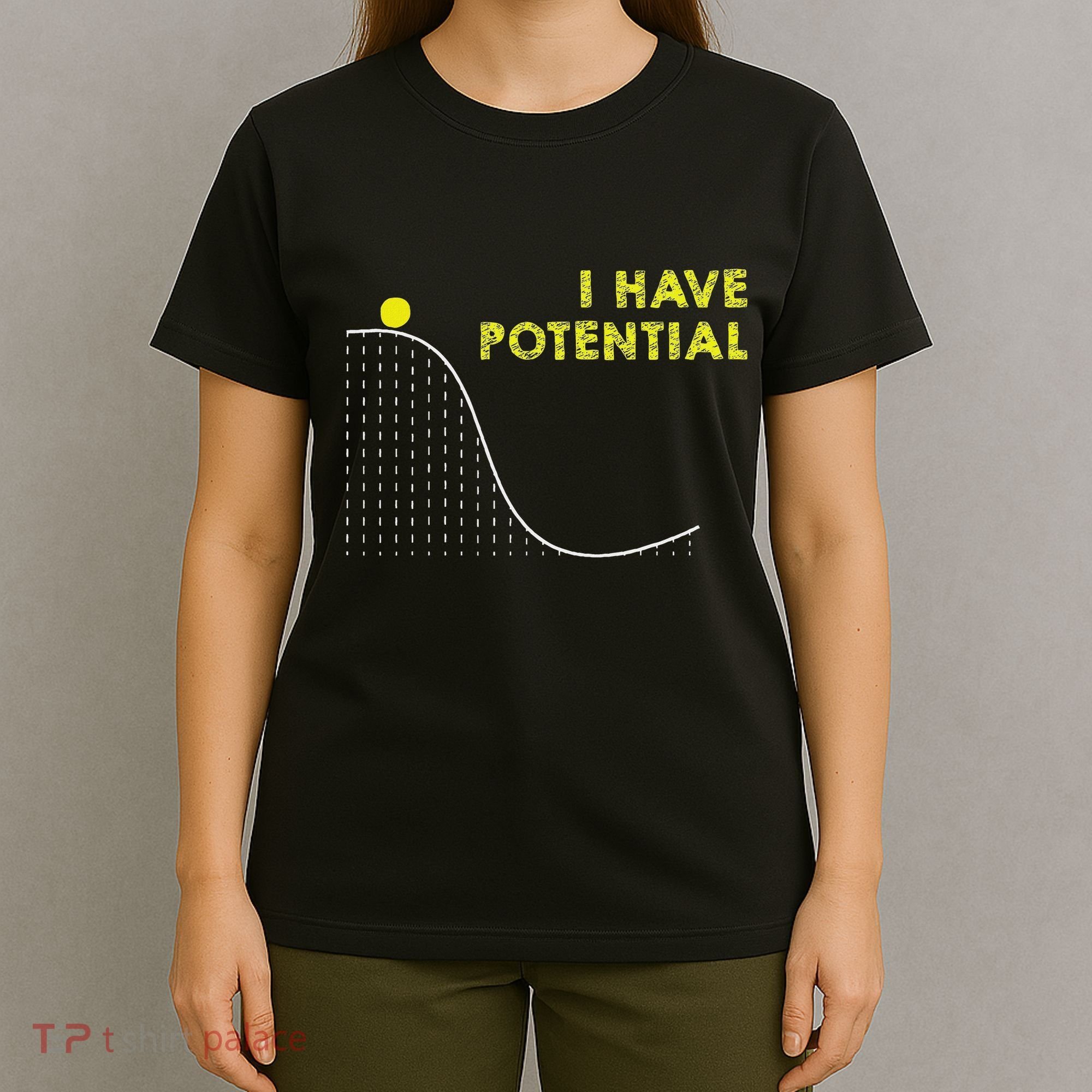 I Have Potential Science And Physics Gag Pun T-Shirt
