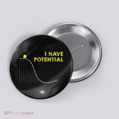 I Have Potential Science And Physics Gag Pun Button
