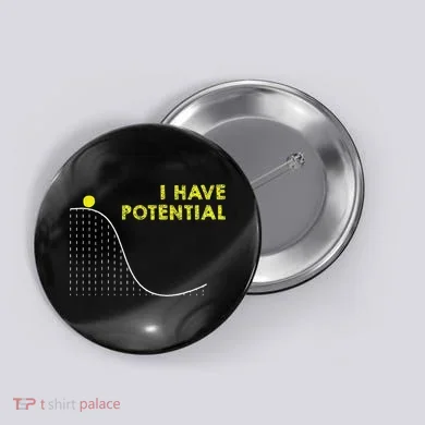 I Have Potential Science And Physics Gag Pun Button