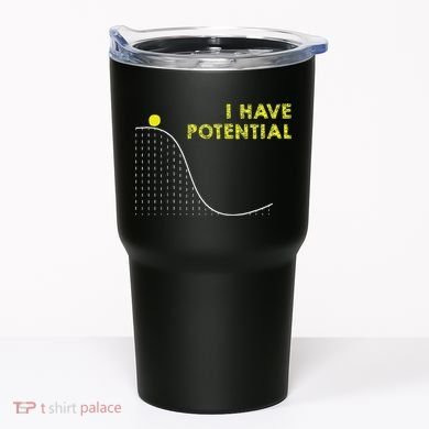 I Have Potential Science And Physics Gag Pun Tumbler