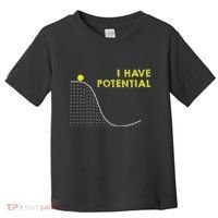 I Have Potential Science And Physics Gag Pun Toddler T-Shirt thumb 0