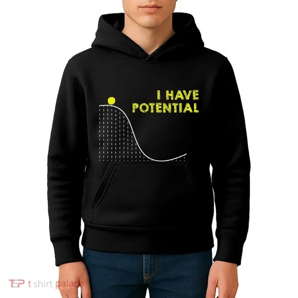 I Have Potential Science And Physics Gag Pun Kids Hoodie