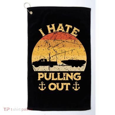 I Hate Pulling Out Boating Funny Retro Vintage Boat Captain Gift Golf Towel