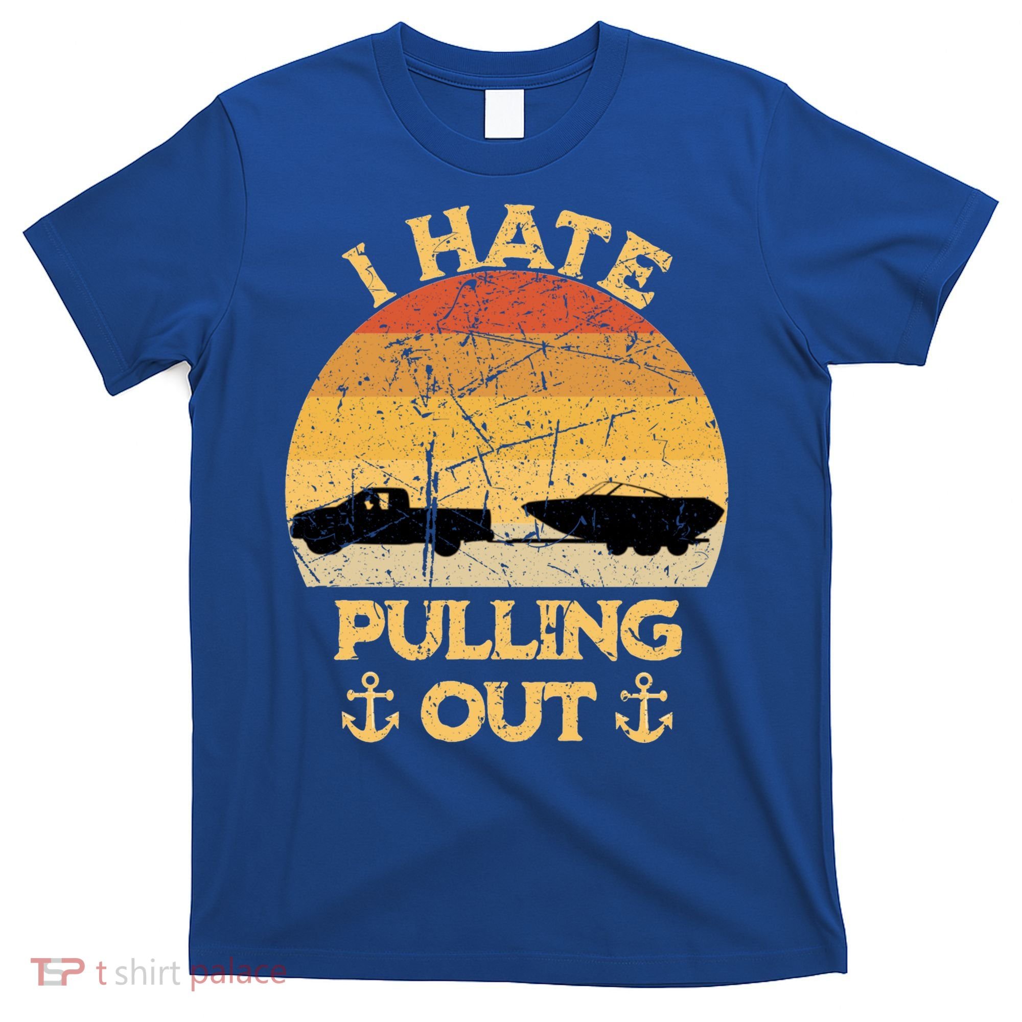 I Hate Pulling Out Boating Funny Retro Vintage Boat Captain Gift T-Shirt