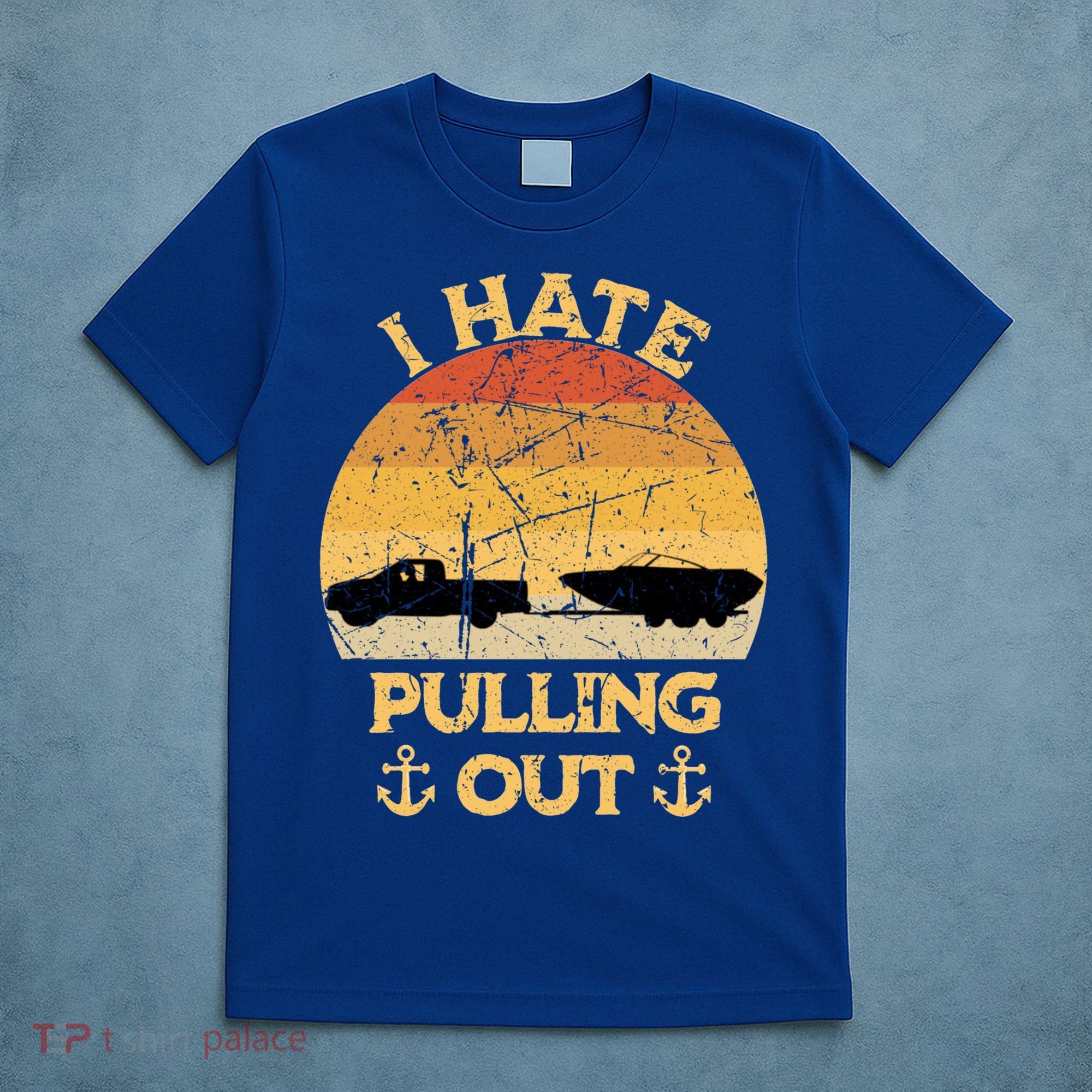 I Hate Pulling Out Boating Funny Retro Vintage Boat Captain Gift T-Shirt