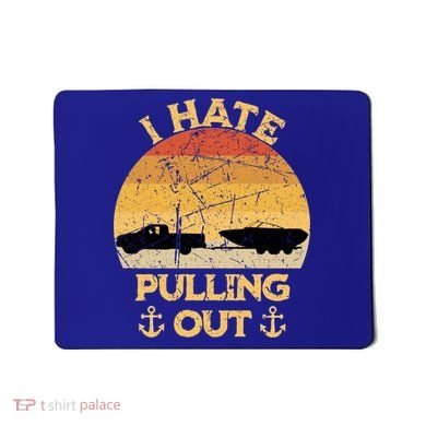 I Hate Pulling Out Boating Funny Retro Vintage Boat Captain Gift Mousepad