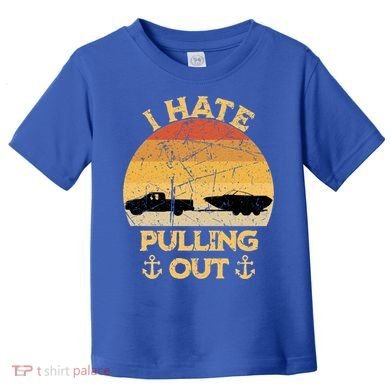 I Hate Pulling Out Boating Funny Retro Vintage Boat Captain Gift Toddler T-Shirt