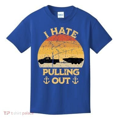 I Hate Pulling Out Boating Funny Retro Vintage Boat Captain Gift Kids T-Shirt