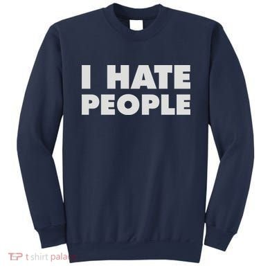 I Hate People Sweatshirt