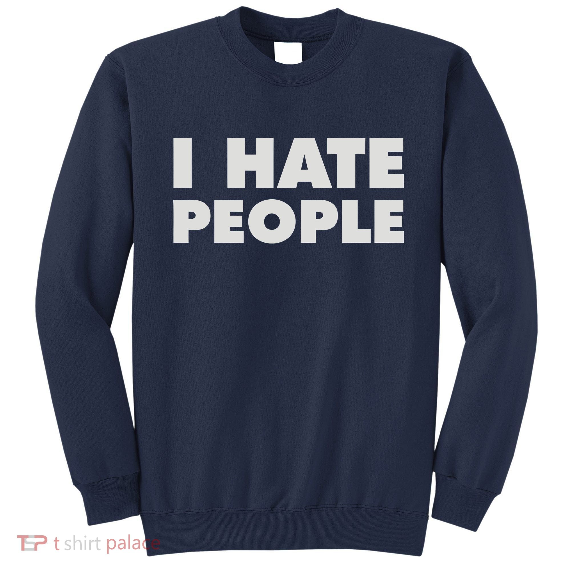 I Hate People Sweatshirt