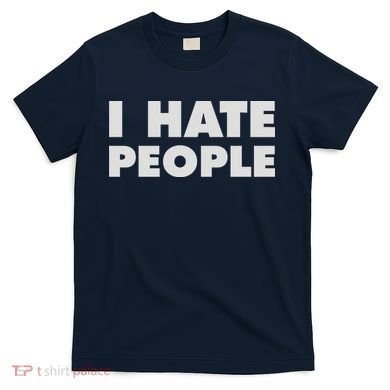 I Hate People T-Shirt