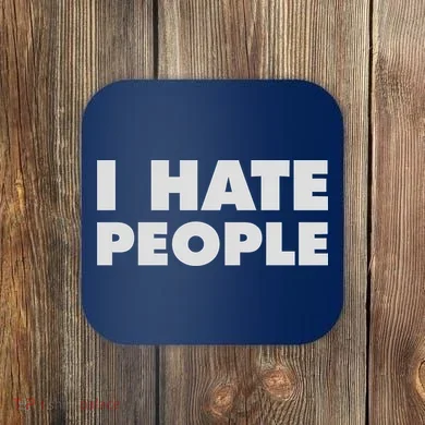 I Hate People Coaster