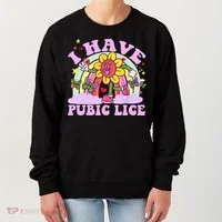 I Have Pubic Lice Women's Sweatshirt thumb 0