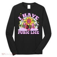 I Have Pubic Lice Long Sleeve Shirt thumb 0