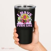 I Have Pubic Lice Tumbler thumb 2