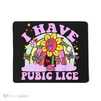 I Have Pubic Lice Mousepad thumb 0