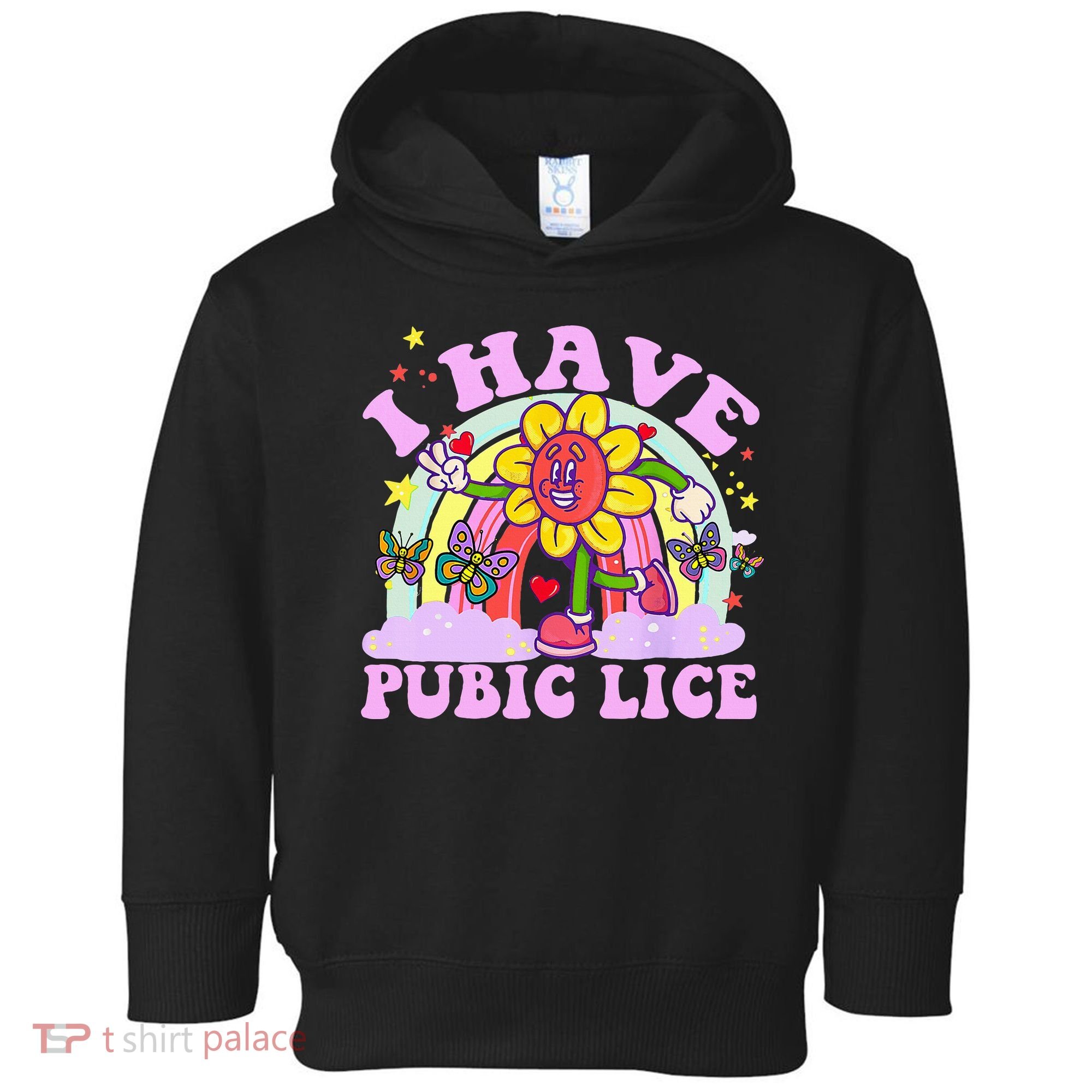 I Have Pubic Lice Toddler Hoodie