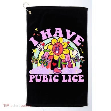 I Have Pubic Lice Golf Towel