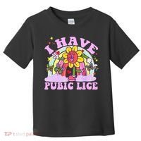 I Have Pubic Lice Toddler T-Shirt thumb 0