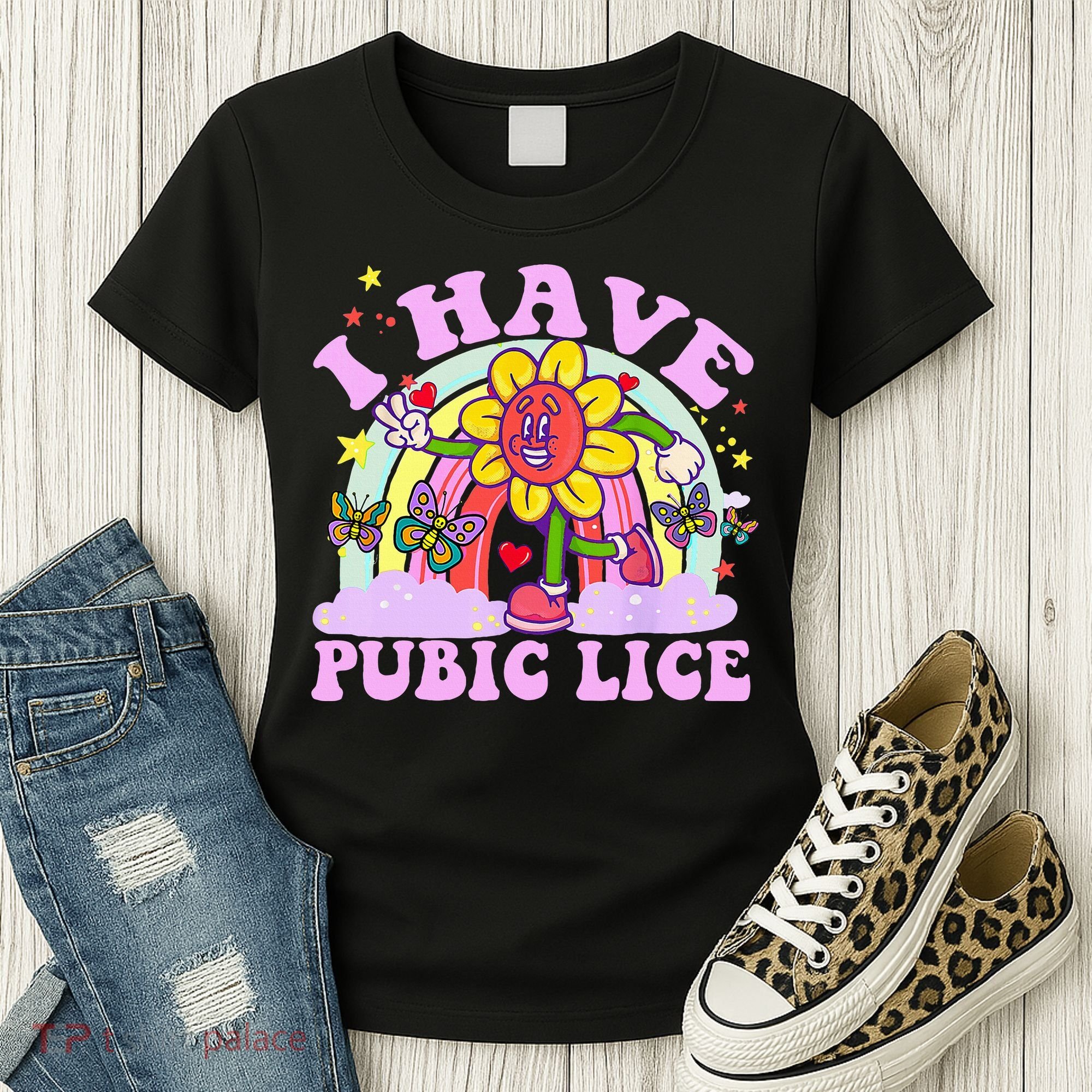 I Have Pubic Lice Women's T-Shirt