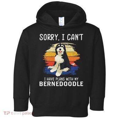 I Have Plans With My Bernedoodle Funny Dog Lover Toddler Hoodie