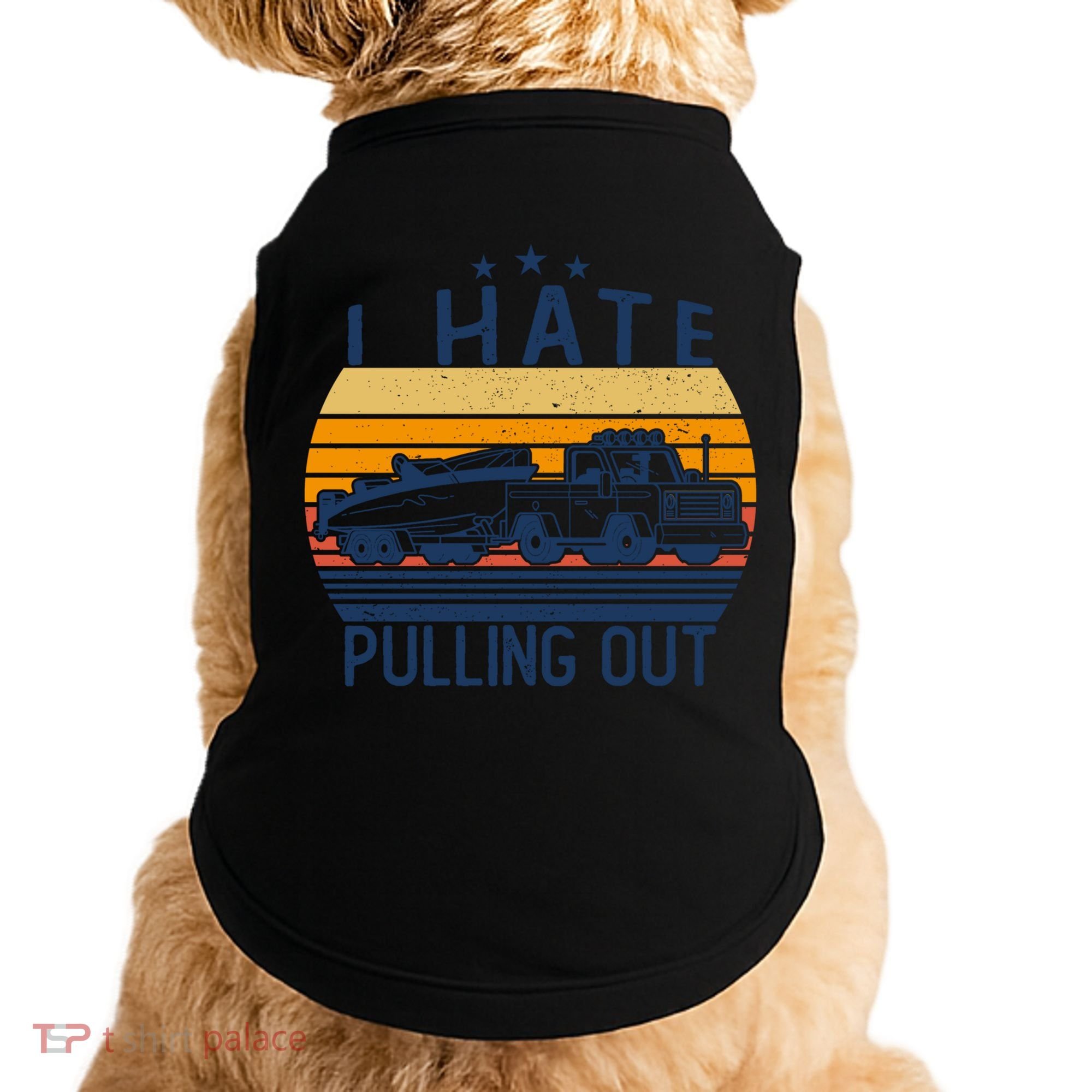 I Hate Pulling Out Retro Boating Boat Captain For Gift Doggie Tank