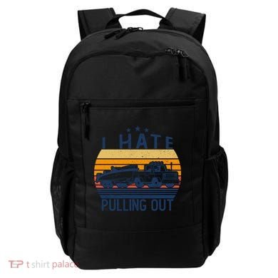 I Hate Pulling Out Retro Boating Boat Captain For Gift Backpack
