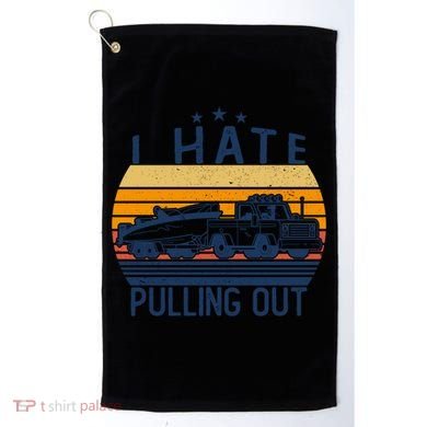 I Hate Pulling Out Retro Boating Boat Captain For Gift Golf Towel