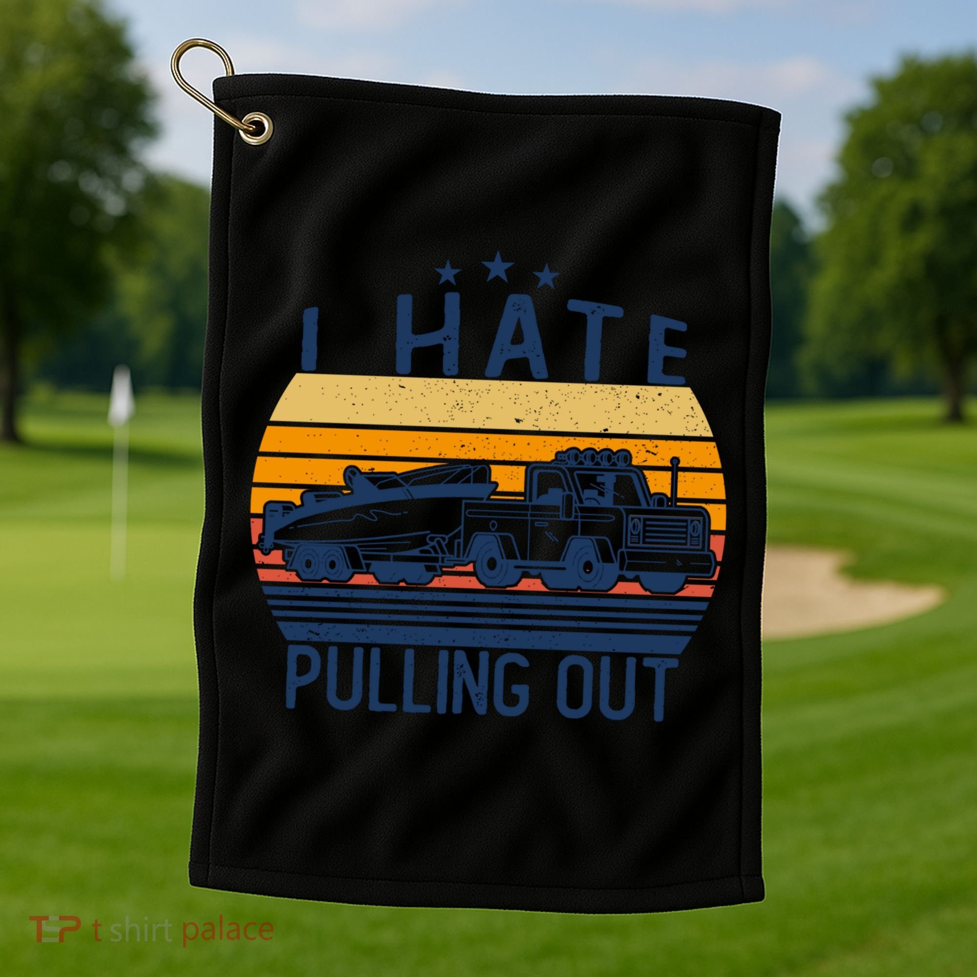 I Hate Pulling Out Retro Boating Boat Captain For Gift Golf Towel