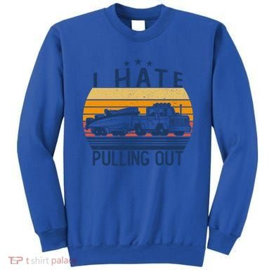 I Hate Pulling Out Retro Boating Boat Captain For Gift Sweatshirt