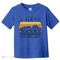 I Hate Pulling Out Retro Boating Boat Captain For Gift Toddler T-Shirt thumb 0
