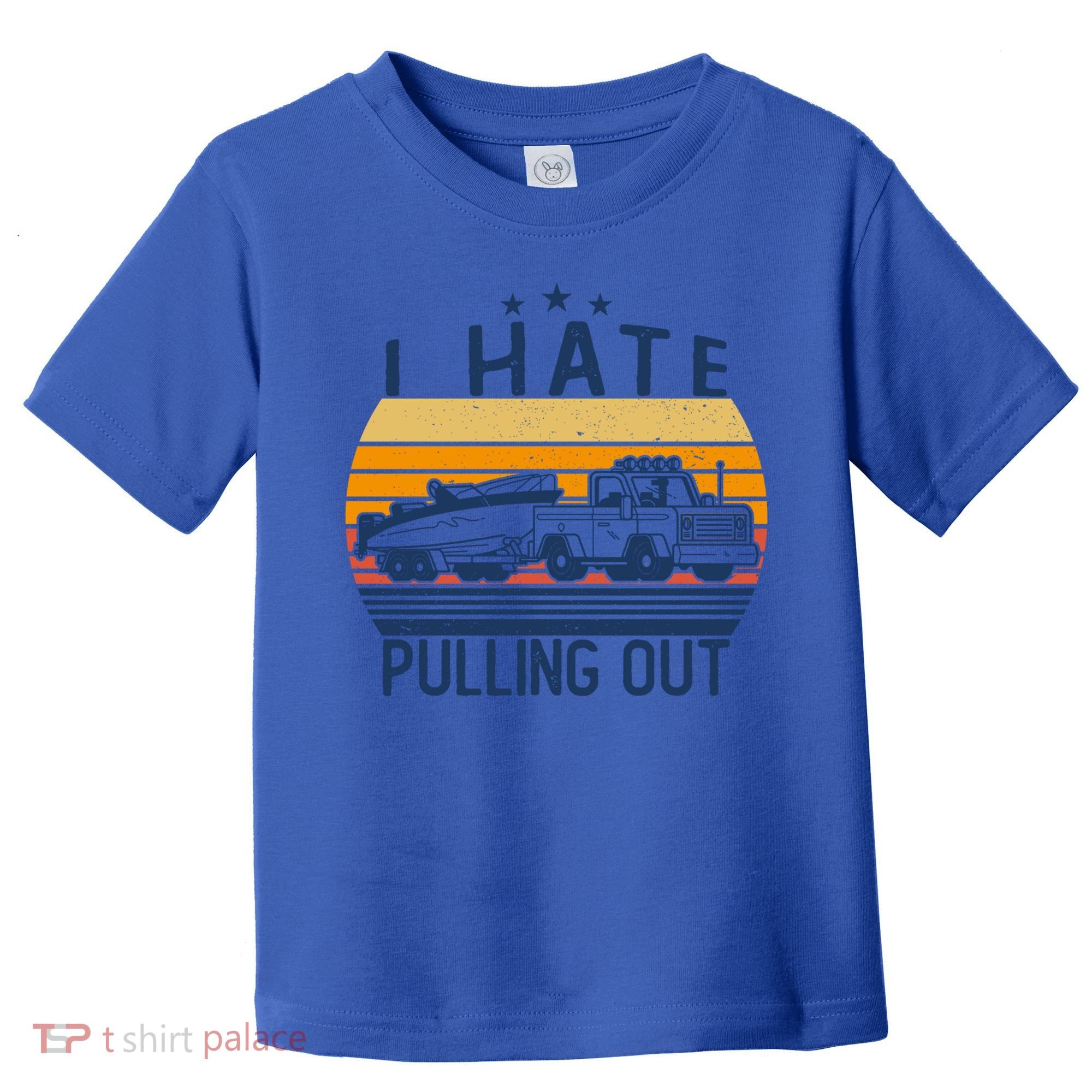 I Hate Pulling Out Retro Boating Boat Captain For Gift Toddler T-Shirt
