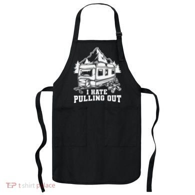 I Hate Pulling Out Funny Camping Vintage Retro Apron