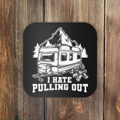 I Hate Pulling Out Funny Camping Vintage Retro Coaster