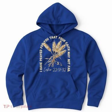 I Have Prayed For You Luke 2231 32 Faith Hoodie