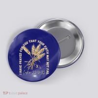 I Have Prayed For You Luke 2231 32 Faith Button thumb 0