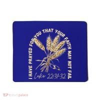 I Have Prayed For You Luke 2231 32 Faith Mousepad thumb 0