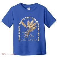 I Have Prayed For You Luke 2231 32 Faith Toddler T-Shirt thumb 0