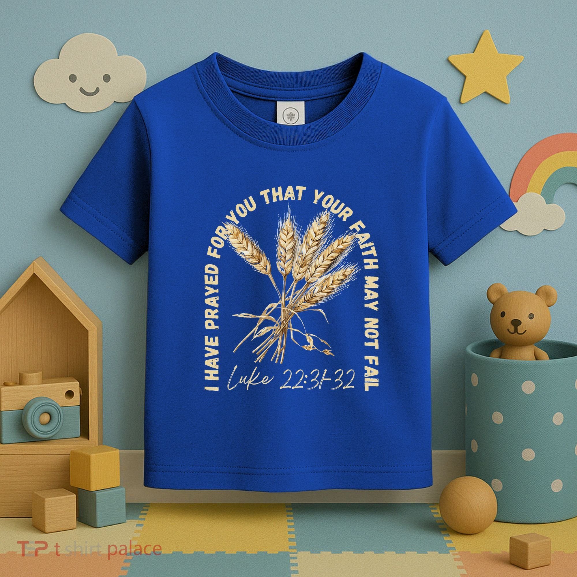 I Have Prayed For You Luke 2231 32 Faith Toddler T-Shirt